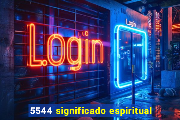 5544 significado espiritual